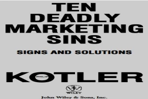 Ten Deadly Marketing Sins: Signs and Solutions